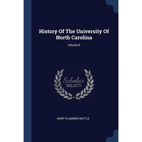 History Of The University Of North Carolina; Volume II - Paperback