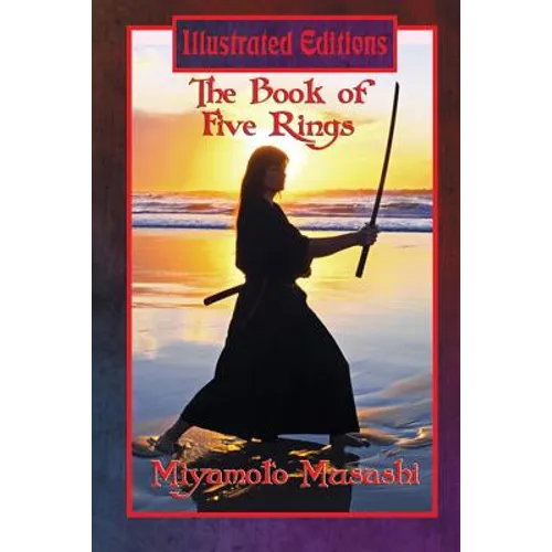 The Book of Five Rings (Illustrated Edition): A Classic Text of Strategy and Discipline with Original Illustrations by Lew Hartman - Paperback