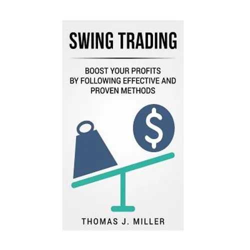 Swing Trading: Boost your profits by following effective and proven methods - Paperback