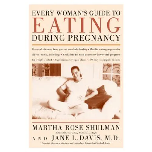 Every Woman's Guide to Eating During Pregnancy - Paperback