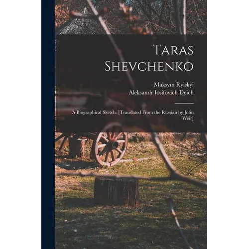 Taras Shevchenko; a Biographical Sketch. [Translated From the Russian by John Weir] - Paperback