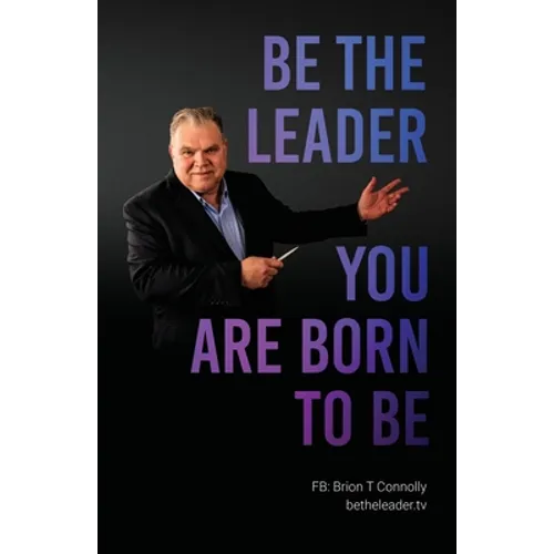 Be the Leader You Are Born to Be - Paperback