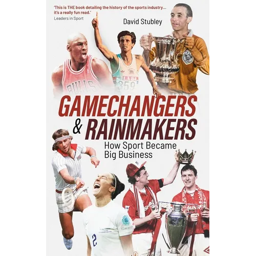 Gamechangers and Rainmakers: How Sport Became Big Business - Paperback