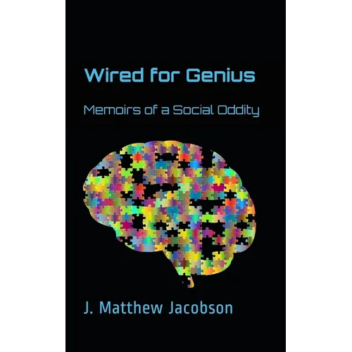 Wired For Genius: Memoirs of a Social Oddity - Paperback