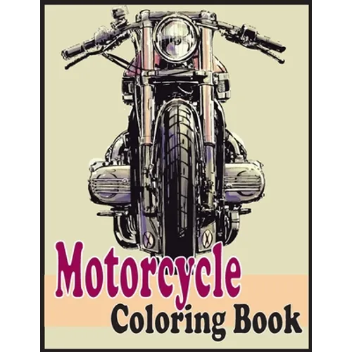 Motorcycle Coloring Book: An adults motorcycle coloring book(Motorcycle coloring book)