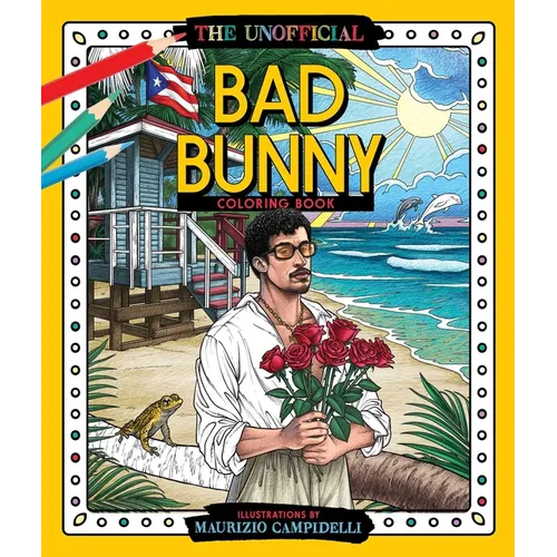 The Unofficial Bad Bunny Coloring Book: Colorful Fantasies with Puerto Rico's Benito - Paperback
