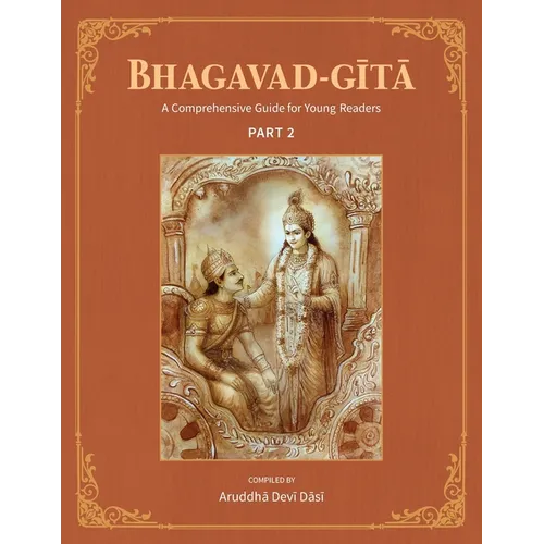 Bhagavad-Gita: A Comprehensive Guide for Young Readers: Part 2 - Paperback