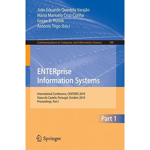 ENTERprise Information Systems: International Conference, CENTERIS 2010, Viana Do Castelo, Portugal, October 20-22, 2010, Proceedings, Part I - Paperback