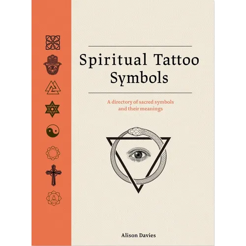 Spiritual Tattoo Symbols: A Directory of Sacred Symbols and Their Meanings - Hardcover