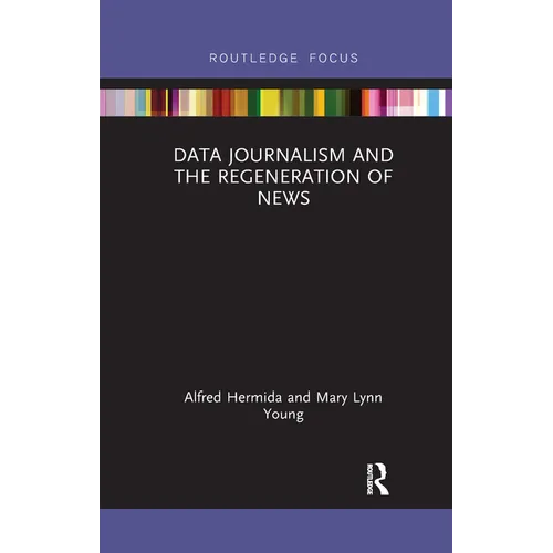 Data Journalism and the Regeneration of News - Paperback