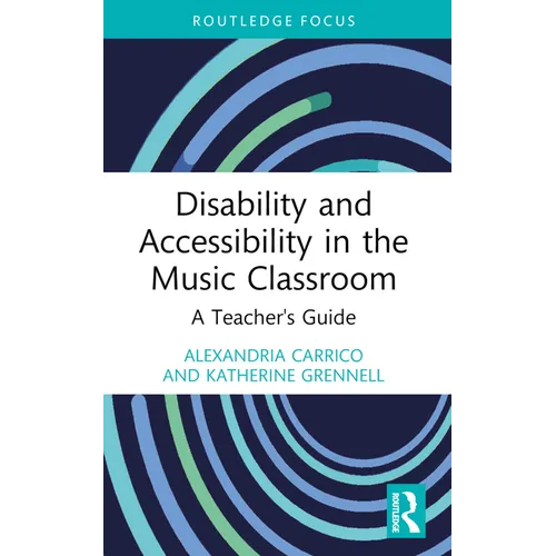 Disability and Accessibility in the Music Classroom: A Teacher's Guide - Paperback