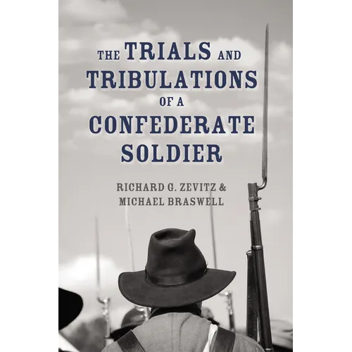 The Trials and Tribulations of a Confederate Soldier - Paperback