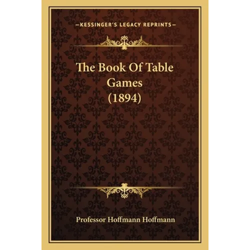 The Book Of Table Games (1894) - Paperback