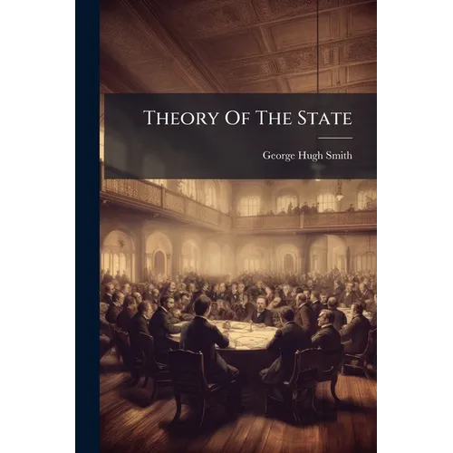 Theory Of The State: Its Nature, Its Functions - Paperback