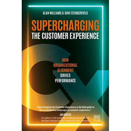 Supercharging the Customer Experience: How Organizational Alignment Drives Performance - Paperback