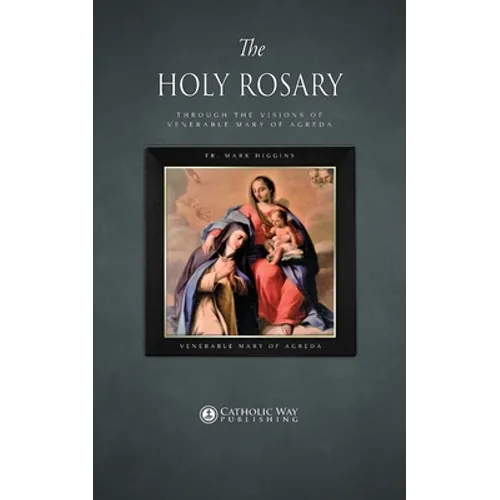 The Holy Rosary through the Visions of Venerable Mary of Agreda - Paperback