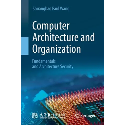 Computer Architecture and Organization: Fundamentals and Architecture Security