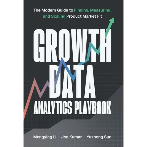 Growth Data Analytics Playbook: The Modern Guide to Finding, Measuring, and Scaling Product-Market Fit - Hardcover