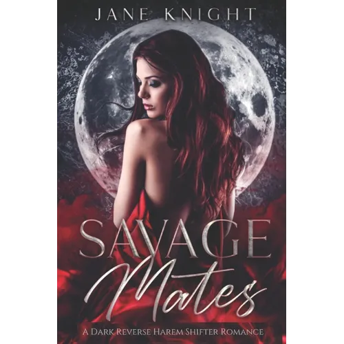 Savage Mates: A Dark Reverse Harem Romance - Paperback