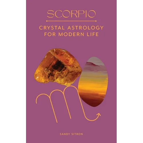 Scorpio: Crystal Astrology for Modern Life - Hardcover