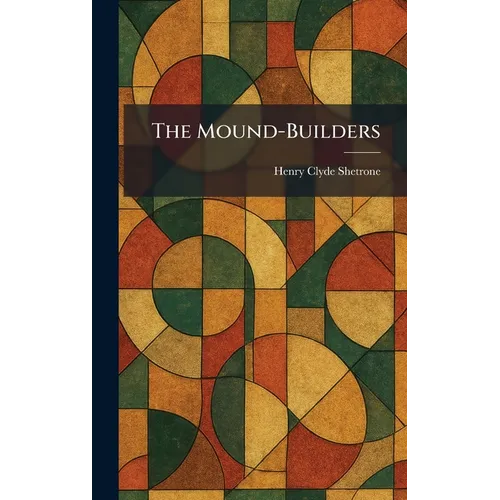 The Mound-Builders - Hardcover