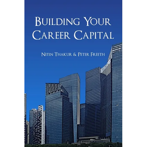 Building Your Career Capital: How to create value and stay ahead in the talent race - Paperback