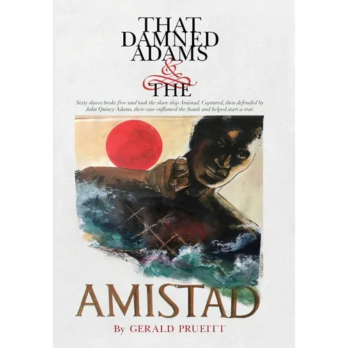 That Damned Adams and the Amistad - Hardcover