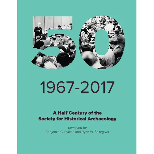 A Half Century of the Society for Historical Archaeology - Paperback