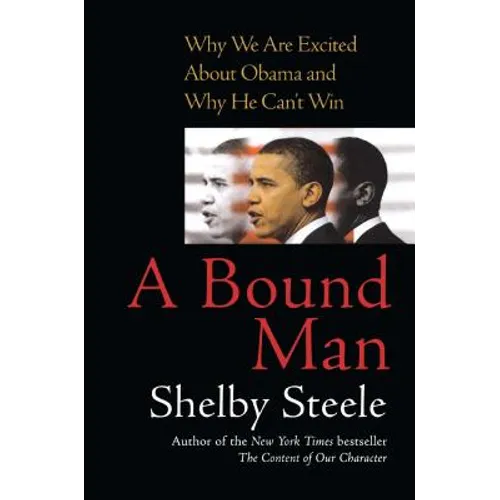 A Bound Man: Why We Are Excited about Obama and Why He Can't Win - Paperback