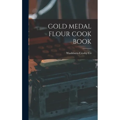 Gold Medal Flour Cook Book - Hardcover