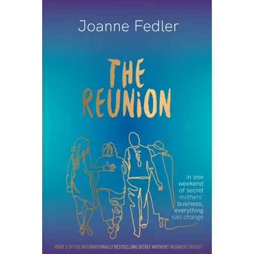 The Reunion: In one weekend of secret mother's business, everything can change - Paperback
