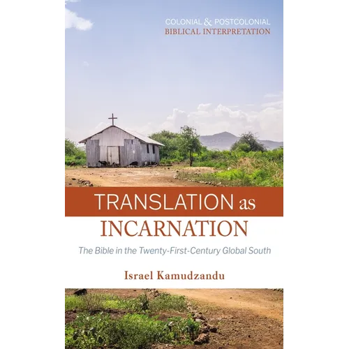 Translation as Incarnation: The Bible in the Twenty-First-Century Global South - Paperback