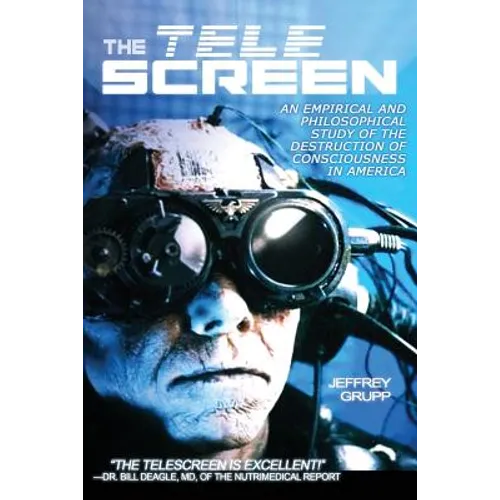 The Telescreen: An Empirical Study of the Destruction and Despiritualization of Consciousness