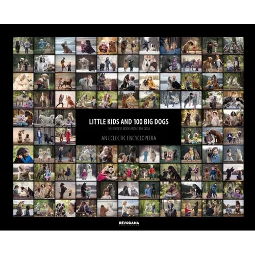 Little Kids and 100 Big Dogs: An Eclectic Encyclopedia - Hardcover