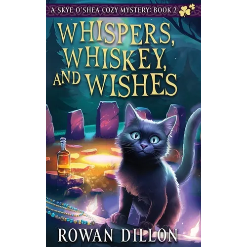 Whispers, Whiskey, and Wishes: A Skye O'Shea Paranormal Cozy Mystery - Hardcover