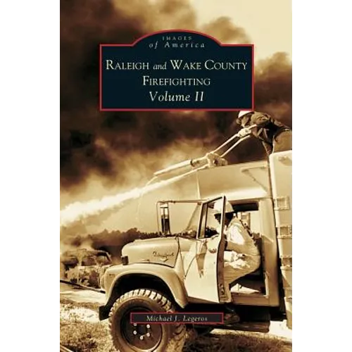 Raleigh and Wake County Firefighting Vol. II - Hardcover