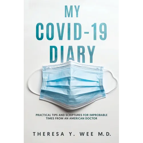 My COVID-19 Diary: Practical tips and Scriptures for Improbable times from an American Doctor - Paperback