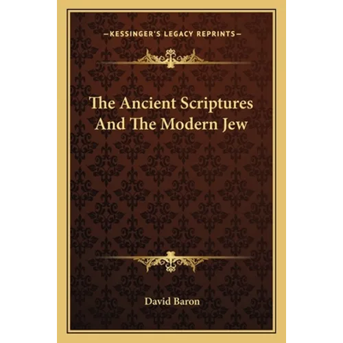 The Ancient Scriptures And The Modern Jew - Paperback