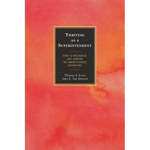 Thriving as a Superintendent: How to Recognize and Survive an Unanticipated Departure - Paperback