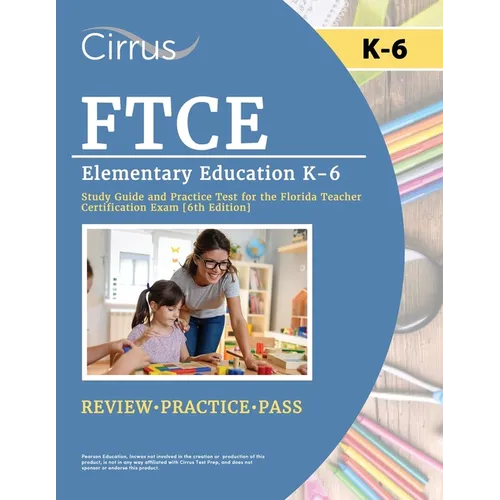 FTCE Elementary Education K-6 Study Guide and Practice Test for the Florida Teacher Certification Exam [6th Edition]