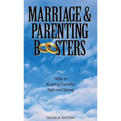 Marriage and Parenting Boosters: Helps to keeping families Safe and Strong - Hardcover