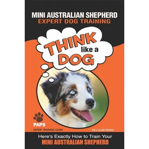 MINI AUSTRALIAN SHEPHERD Expert Dog Training: 