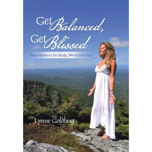 Get Balanced, Get Blissed: Nourishment for Body, Mind, and Soul - Hardcover