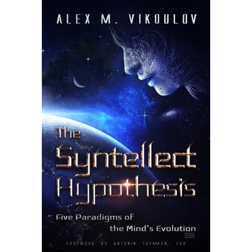 The Syntellect Hypothesis: Five Paradigms of the Mind's Evolution - Paperback