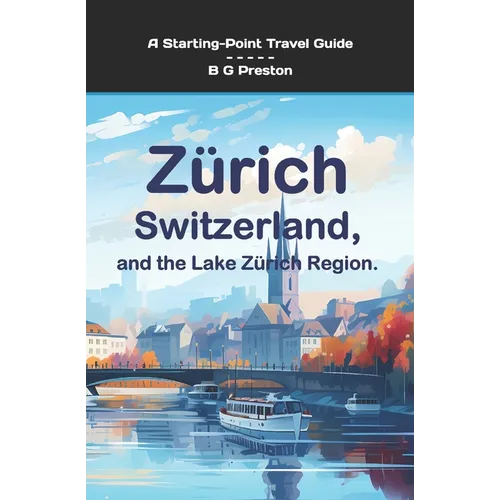 Zurich, Switzerland: And the Lake Zurich Area