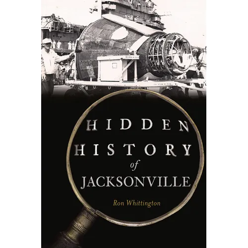 Hidden History of Jacksonville - Paperback