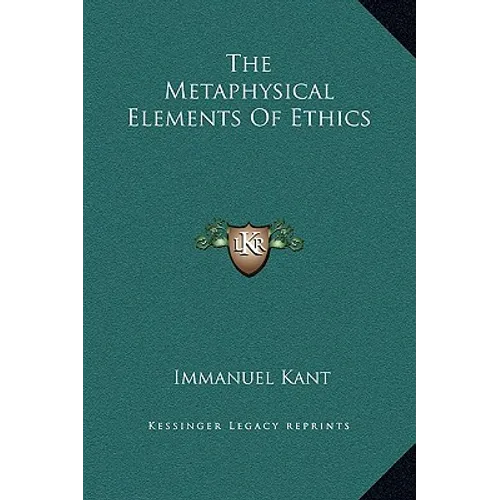 The Metaphysical Elements of Ethics - Hardcover