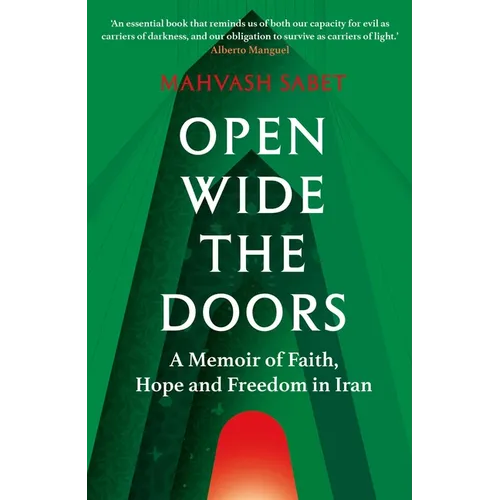 Open Wide the Doors: A Memoir of Faith, Hope and Freedom in Iran - Paperback