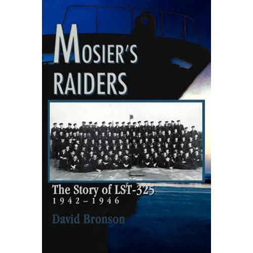 Mosier's Raiders: The Story of LST-325 - Paperback