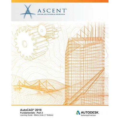AutoCAD 2019: Fundamentals (Metric Units) - Part 2: Autodesk Authorized Publisher - Paperback